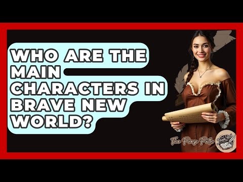 Who Are The Main Characters In Brave New World? - The Prose Path