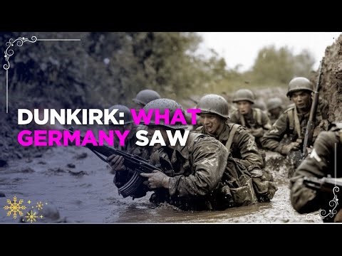 Dunkirk Through German Eyes Strategy and Missed Opportunities – Animated History