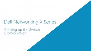 如何备份 Dell Networking X 系列的交换机配置
