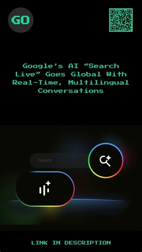 Google’s AI “Search Live” Goes Global With Real-Time, Multilingual Conversations.