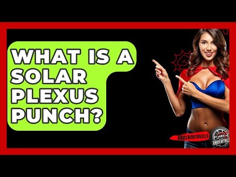 What Is A Solar Plexus Punch? - Knock Out Reels