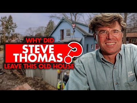 Why did Steve Thomas leave ‘This Old House’?