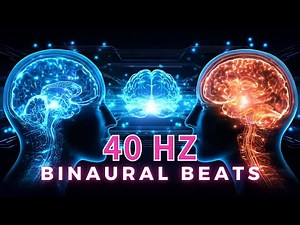 40Hz Binaural Beats for BOOST Your Brain, Super Focus | Study Smarter, Think Sharper