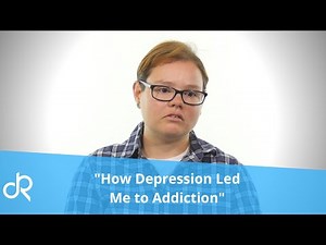 "How Depression Led Me to Addiction" True Stories of Addiction