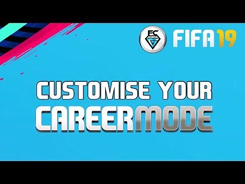 FIFA 19: Customise your Career Mode
