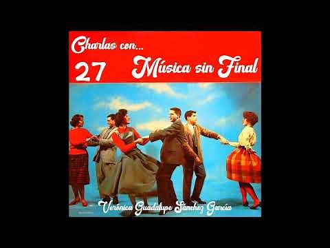 CHARLAS CON...MÚSICA SIN FINAL (Programa N° 27).