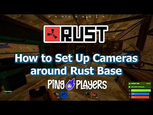 How to Set Up Cameras around your Rust Base (Quick Guide)