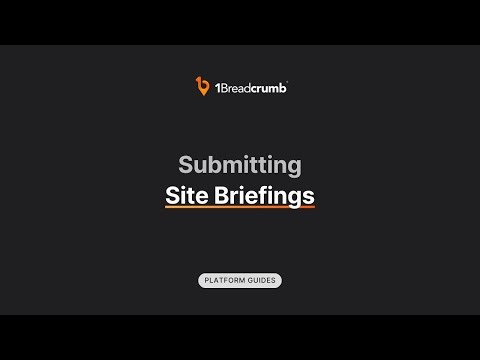 Site Briefings Walkthrough Pt. 2: Submitting a Site Briefing