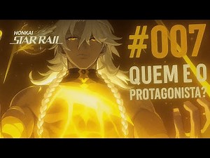 🎭 Honkai Star Rail #7: Quem é o Verdadeiro Protagonista? Revelações Surpreendentes na História!