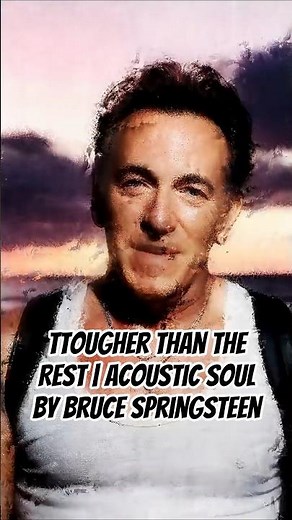 Tougher Than the Rest | Acoustic Soul by Bruce Springsteen