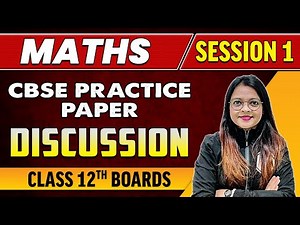 Maths Practice Paper Discussion Session 1 || Class 12th Boards