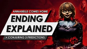 Annabelle Comes Home: Ending explained + spoiler talk review & The Conjuring 3 predictions