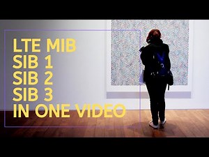 LTE MIB | SIB 1 | SIB 2 | SIB 3 in One Video