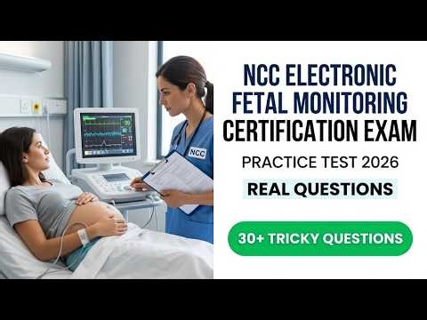 Ultimate 2026 NCC Electronic Fetal Monitoring Exam Real Questions and Study Guide