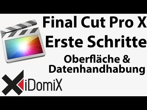 Final Cut Pro X Erste Schritte Teil 1 Oberfläche und Dateihandhabung