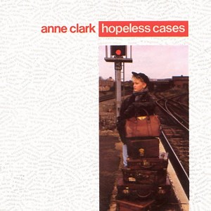 Anne Clark - Hopeless Cases (1987)