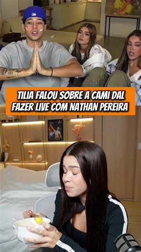 Tilia falou sobre a Cami Dal com o Nathan Pereira #tilia #tiliaoficial #camidal #nathanpereira #yastakada