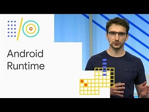 What's new in Android Runtime (Google I/O '18)