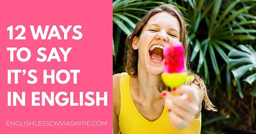 12 Other Ways to Say It's Hot in English - Learn English with Harry 👴