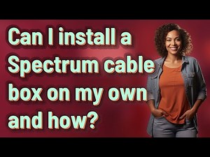 Can I install a Spectrum cable box on my own and how?