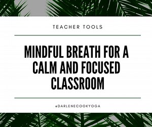 Mindful Breathing Technique to Create a Calm and Focused Class
