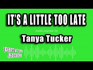 Tanya Tucker - It's A Little Too Late (Karaoke Version)
