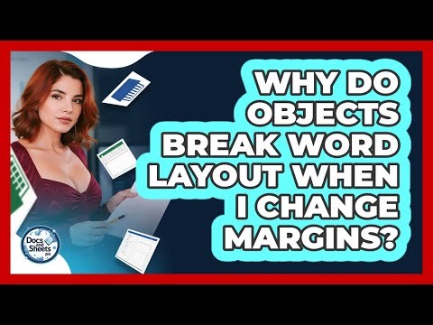 Why Do Objects Break Word Layout When I Change Margins? - Docs and Sheets Pro