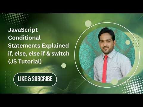 JavaScript Conditional Statements Explained | if, else, else if & switch (JS Tutorial)