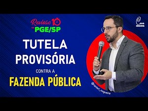 Revisão 10 para PGE/SP | Tutela Provisória contra a Fazenda Pública