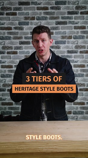 3 Tiers of Heritage Style Boots Every Man Should Know