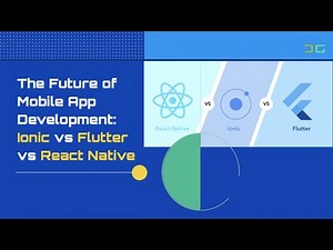 The Future of Mobile App Development: Ionic vs Flutter vs React Native