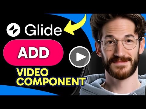 How to ADD A VIDEO COMPONENT in Glide (Step by Step) 2025