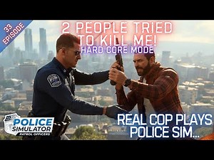 REAL COP PLAYS POLICE SIMULATOR - Police Simulator: Patrol Officers - Hard Core Mode - Episode 33