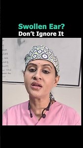 Swollen Ear? Don't Ignore It - Dr. Saloni Sinha || ENT Specialist