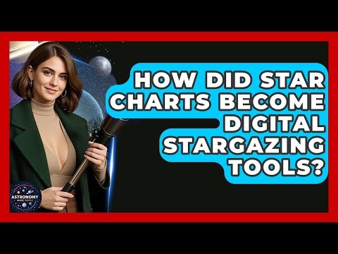 How Did Star Charts Become Digital Stargazing Tools? - Astronomy Made Simple