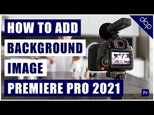 How to add a background image - Adobe Premiere Pro 2021 Tutorial