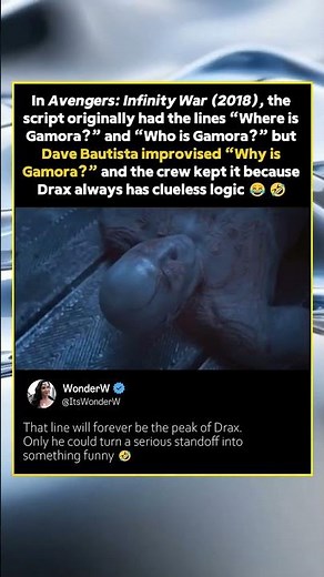 In Avengers: Infinity War (2018), the script originally had “Where is Gamora?” and “Who is Gamora?”