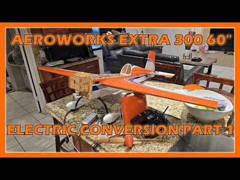 Aeroworks Extra 300 60" Electric Conversion Part 1