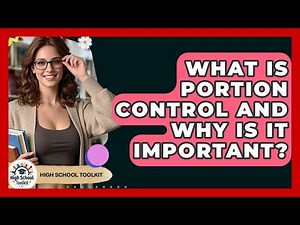 What Is Portion Control And Why Is It Important? - High School Toolkit