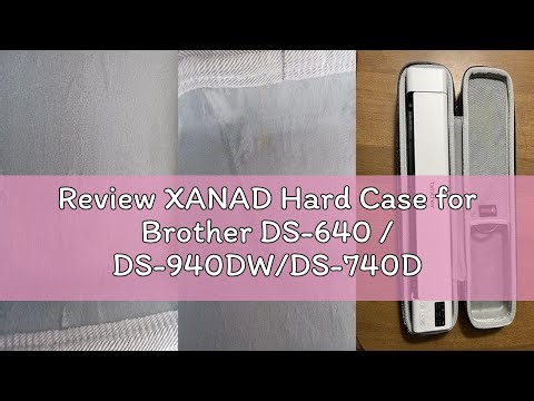 Review XANAD Hard Case for Brother DS-640 / DS-940DW/DS-740D / DS-720D/Doxie Go SE Duplex Compact Mo