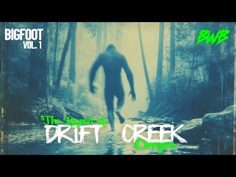 Drift Creek: Oregon’s Bigfoot & UFO Hotspot !!!!!