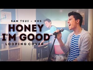 Honey I'm Good (Andy Grammer) - Sam Tsui & KHS Looping Cover | Sam Tsui