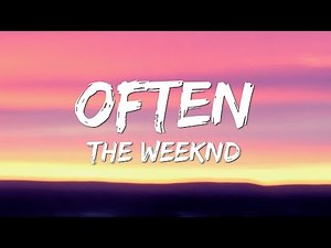 The Weeknd - Often (Lyrics)