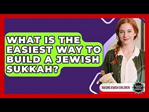 What Is The Easiest Way To Build A Jewish Sukkah? - Raising Jewish Children