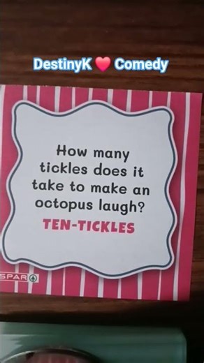 DestinyK ❤️ Comedy - How many tickles does it take to make an octopus laugh - Ten Tickles 😄