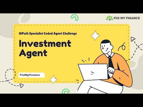 FiixMyFinance Investment Agent | UiPath Coded Agent Hackathon Submission
