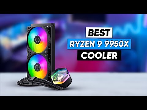 7 Best CPU Cooler for Ryzen 9 9950X | Lots of Options!