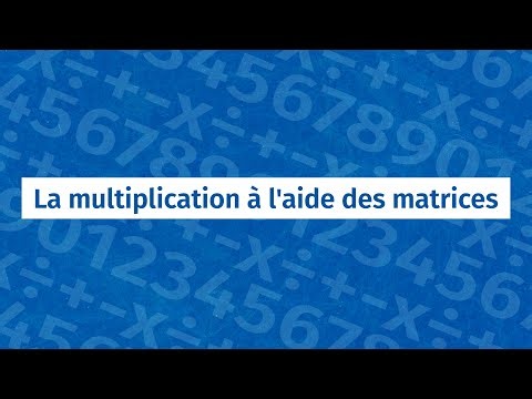 La multiplication à l aide des matrices