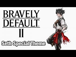 Seth Special Theme | Bravely Default II OST