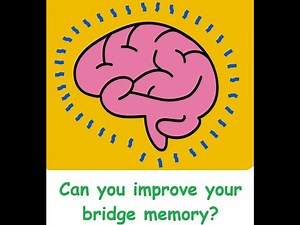 Improving Your Bridge Memory